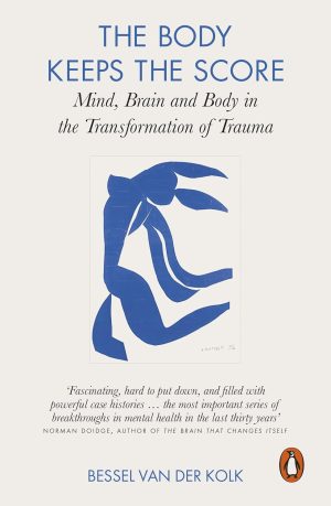 The Body Keeps the Score by Bessel van der Kolk
