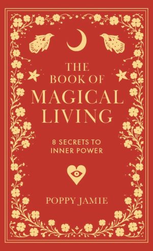 The Book of Magical Living by Poppy Jamie